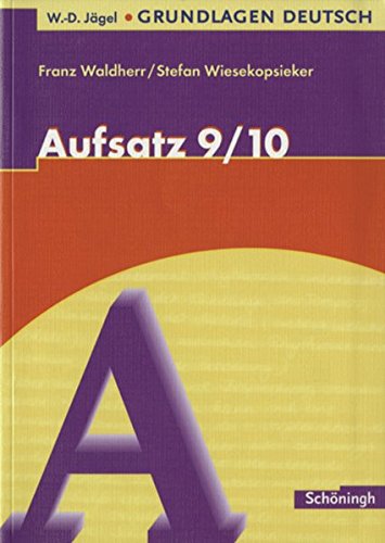 W.-D. Jägel Grundlagen Deutsch: Aufsatz 9./10. Schuljahr